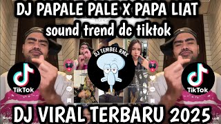 DJ PAPALE PALE X PAPA LIAT SOUND TREND DC TIKTOK || DJ VIRAL TIKTOK TERBARU YANG KALIAN CARI