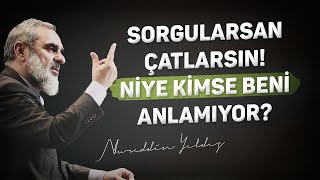 Sorgularsan Çatlarsin Ni̇ye Ki̇mse Beni̇ Anlamiyor? Nureddin Yıldız