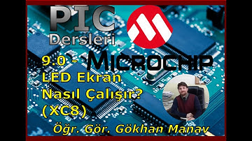 Microchip PIC Dersleri - 9.0 Led Ekran Nasıl Çalışıyor?