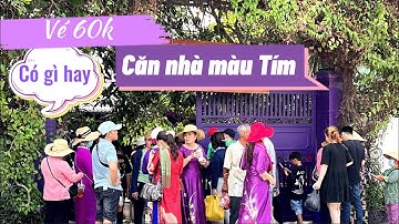 213. Căn nhà màu Tím ở Cần Thơ giá vé 60k có xứng đáng để tham quan không? Cuongcancook official
