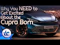 Why You Need To Get Excited About The Cupra Born