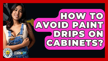 How To Avoid Paint Drips On Cabinets? - LearnToDIY360.com