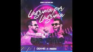 Dennis DJ, Gusttavo Lima - Lágrima Por Lágrima (DVD Dennis O Impossivel)