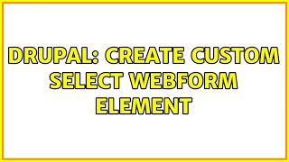 Famous Drupal: Create Custom Select Webform Element Profile
