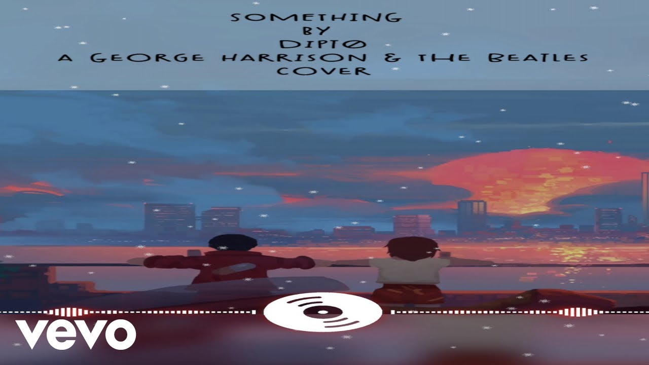Watch Dipto - SOMETHING (Cover) on YouTube Watch Dipto - SOMETHING (Cover) on YouTube