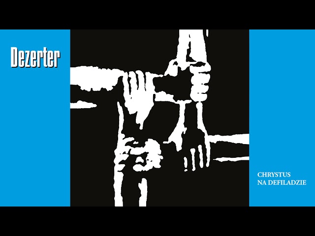 DEZERTER - CHRYSTUS NA DEFILADZIE