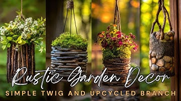 Easy Rustic Garden Decor: Simple Twig and Upcycled Branch Transformations