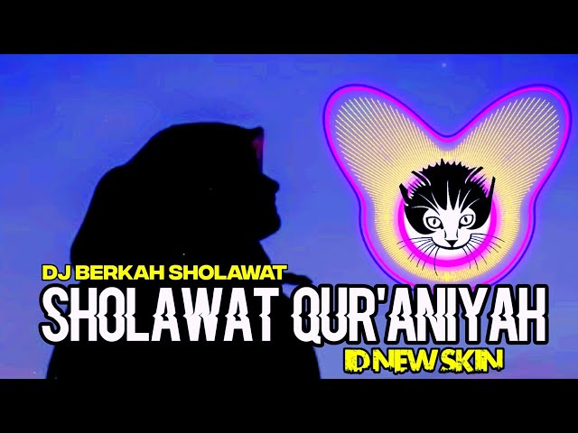 DJ SHOLAWAT QUR'ANIYAH (AI KHODIJAH) by ID NEW SKIN class=