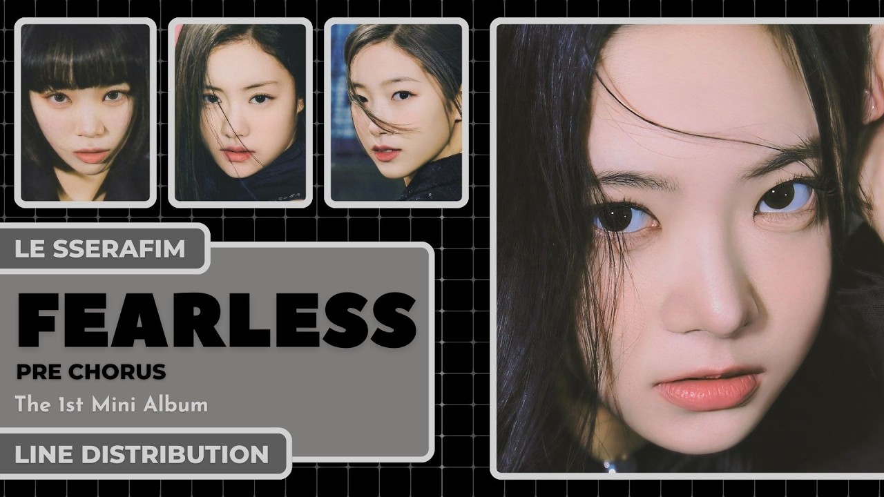 LE SSERAFIM (르세라핌) - ‘FEARLESS’ (PRE-CHORUS) ~ Line Distribution