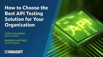 How to Choose the Best API Testing Solution for Your Organization | Parasoft