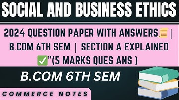 Social and Business Ethics | PU 2024 Question Paper with Ans | BCom 6th Sem | Section A | 5 MARKS