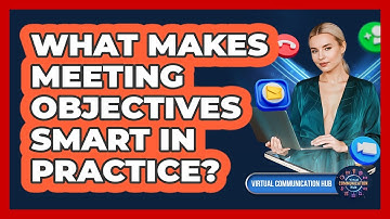 What Makes Meeting Objectives SMART In Practice?