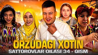 ORZUDAGI XOTIN / SATTOROVLAR OILASI 34-QISM