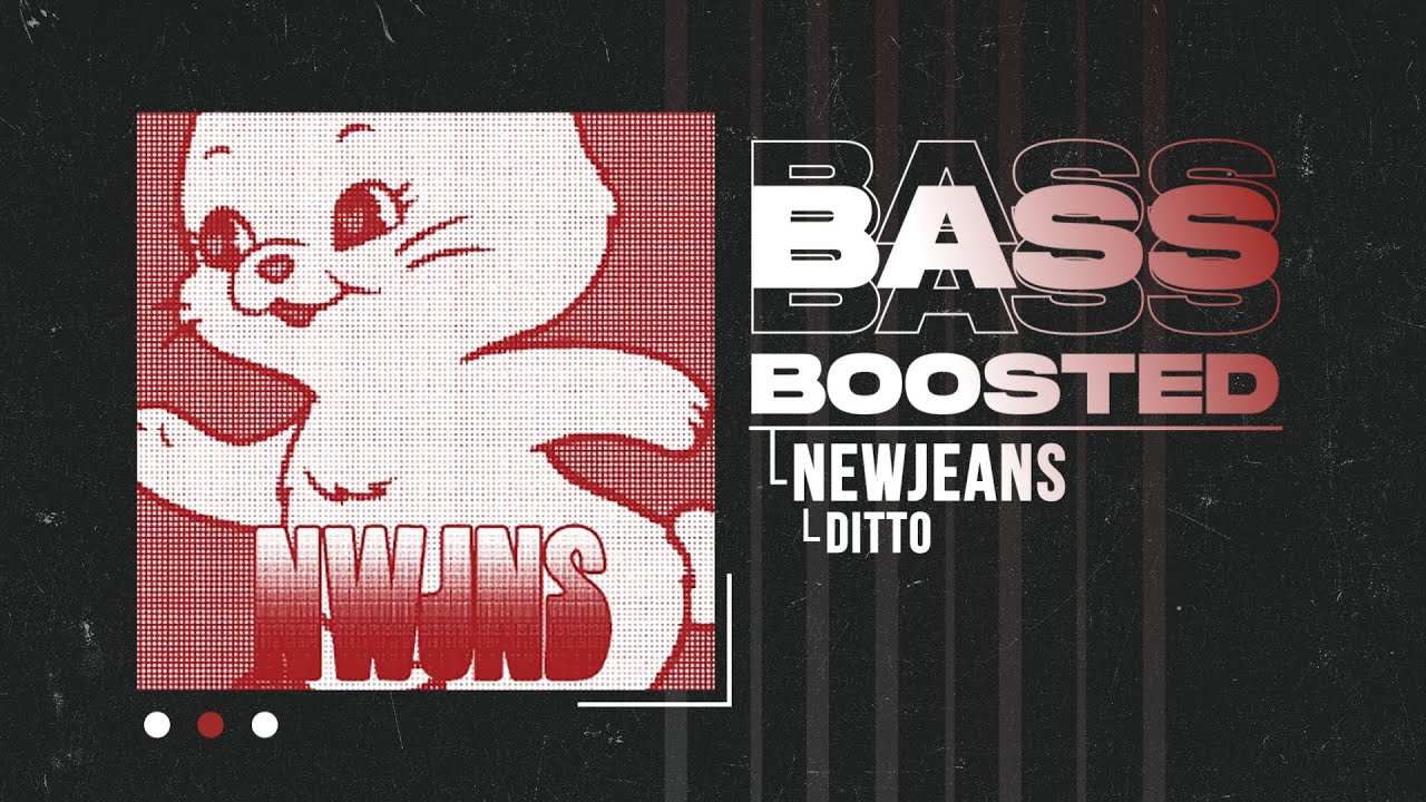 NewJeans (뉴진스) - Ditto [BASS BOOSTED]