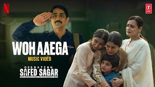 Woh Aaega (Song) | Operation Safed Sagar | Siddharth, Jimmy Shergill | Anurag,Raghav | Netflix India
