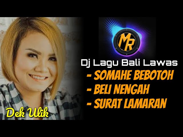 Aseek 👍 DJ Dek Ulik Lawas _ Somahe Bebotoh, Beli Nengah, Surat Lamaran | Remix Bali Terbaru class=