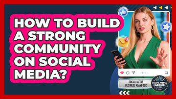 How To Build A Strong Community On Social Media?