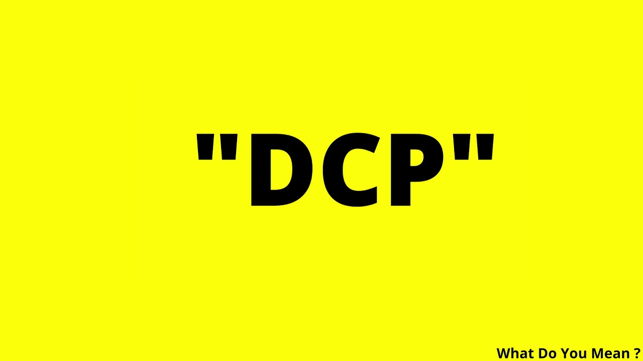 DCP Full Form || What is DCP ?