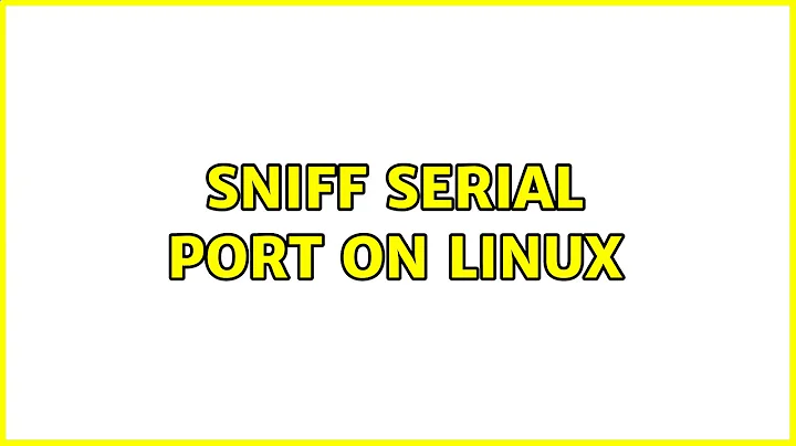 Sniff serial port on Linux (3 Solutions!!)