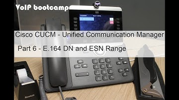VoIP BOOTCAMP - Part 6 - Cisco CUCM - E.164 DN and ESN Ranges