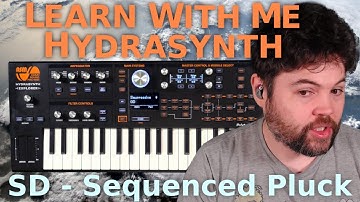 Learn With Me - Hydrasynth: Ep21 - Sound Design - Sequenced Plucks