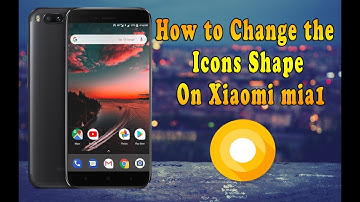 How to change icons shape on Xiaomi MiA1 with Android Oreo 🔥