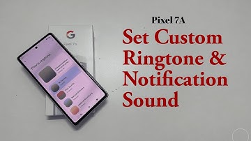 Google Pixel 7A: How to set Custom Ringtone and Notification Sound