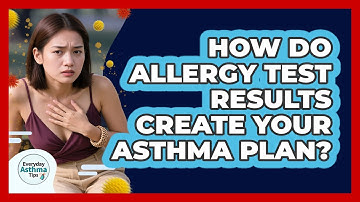 How Do Allergy Test Results Create Your Asthma Plan? - Everyday Asthma Tips