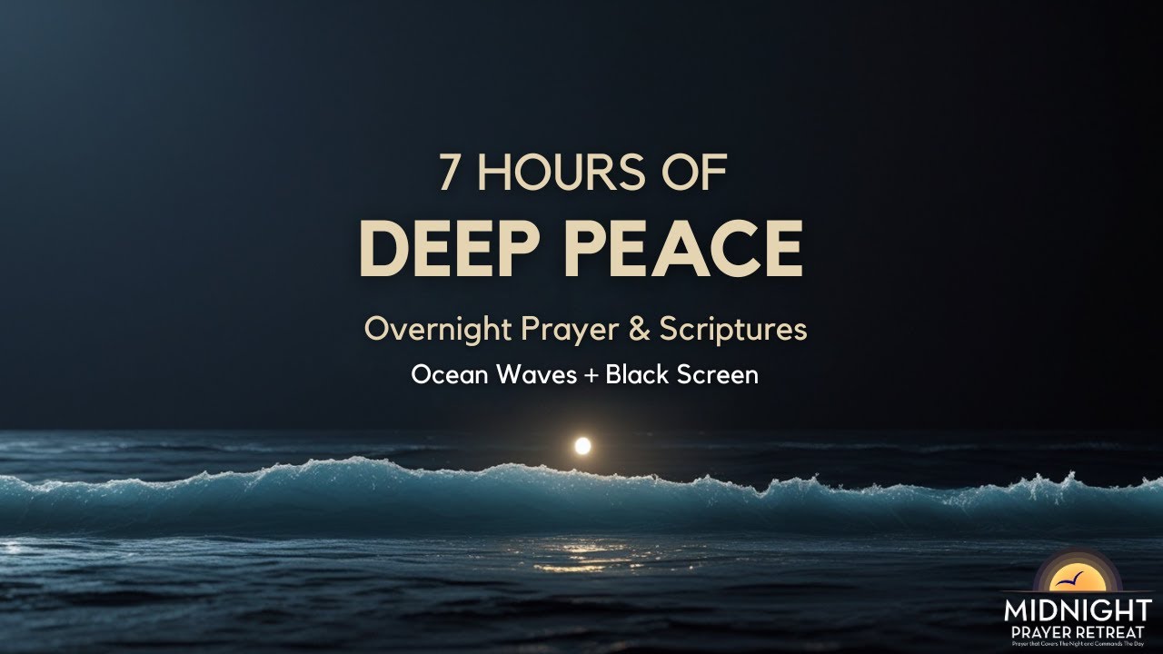 7 Hours of Deep Peace | Overnight Prayer & Scriptures (Black Screen + Ocean Waves)