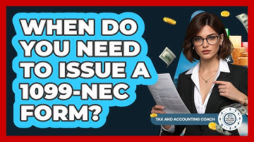 When Do You Need To Issue A 1099-NEC Form? - Tax and Accounting Coach