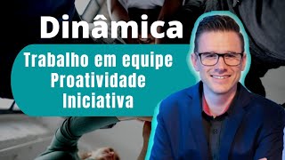 Dinâmica | Trabalho em equipe | Proatividade | Iniciativa