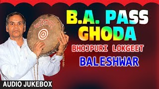 Presenting audio songs jukebox of bhojpuri singer baleshwar titled as
b.a. pass ghodaa ( lokgeet ), music is directed by ved sethi , penned
bales...