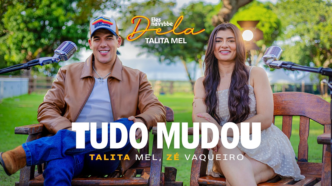 Tudo Mudou - Talita Mel, Zé Vaqueiro | Eles na Vybbe Dela