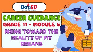 CAREER GUIDANCE GRADE 11 MODULE 5: RISING TOWARD THE REALITY OF MY DREAMS