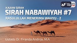 Sirah Nabawiyah #7 - Rasulullah Menerima Wahyu 2 - Ust Dr. Firanda Andirja, M.A.