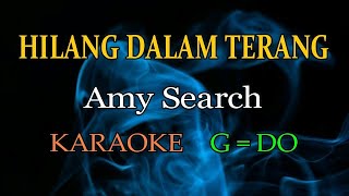 Amy Search - Hilang Dalam Terang - Karaoke || G=DO original