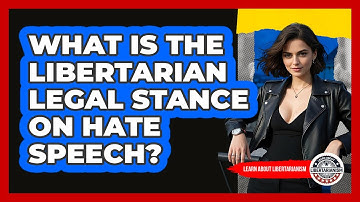 What Is The Libertarian Legal Stance On Hate Speech? - Learn About Libertarianism