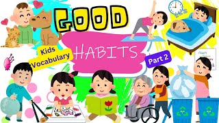 Good Habits For Kids p2 | Good and Bad Habits | Good Habits Song | Best Learning Video For Kids Song