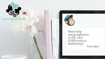 Online Media Works Segmentation for GDPR using MailChimp