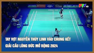 Nguyễn Thùy Linh vào Chung kết cầu lông Đức mở rộng 2024