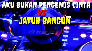REMIX Aku Bukan Pengemis Cinta VS Jatuh Bangun
