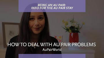 How to deal with au pair problems: Tips from AuPairWorld