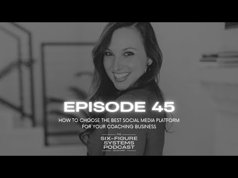 Episode 45: How to Choose the Best Social Media Platform for Your Coaching Business