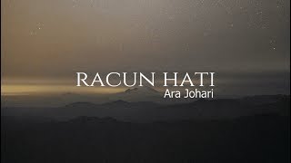 Racun Hati - Ara Johari (Lirik)