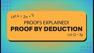 Proofs Explained Series - Proof by Deduction