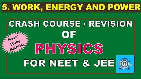 05 WORK, ENERGY AND POWER | CRASH COURSE OR REVISION CLASSES OF PHYSICS FOR NEET AND JEE | ENGLISH
