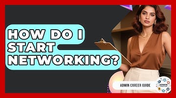 How Do I Start Networking? - Admin Career Guide