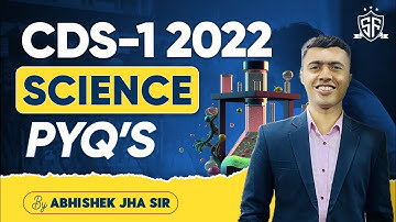 CDS Science PYQs - CDS 1 2022 | CDS GS Previous Year Paper Solved