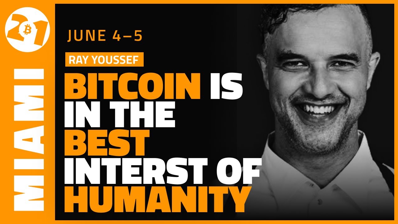 Bitcoin is in the Best Interest of Humanity | Ray Youssef | Bitcoin  2021Clips