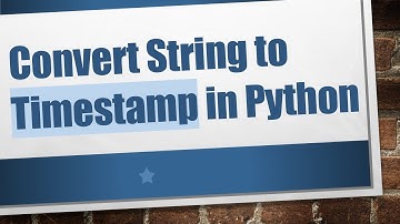 Convert String to Timestamp in Python